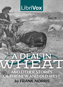 Deal in Wheat and other Stories of the New and Old West