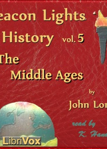 Beacon Lights of History, Vol 5: The Middle Ages