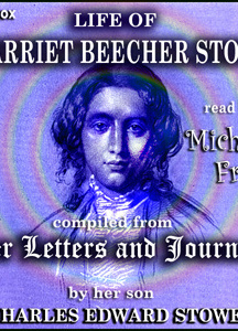 Life of Harriet Beecher Stowe, Compiled from her Letters and Journals