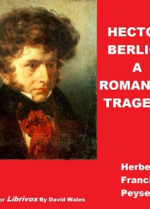 Hector Berlioz; A Romantic Tragedy