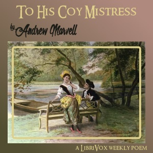 To His Coy Mistress (version 2)