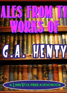 Tales from the Works of G.A.Henty