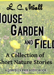 House, Garden and Field: A Collection of Short Nature Studies