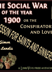 Entirely New Feature of a Thrilling Novel! Entitled, The Social War of the year 1900; or, The Conspirators and Lovers!