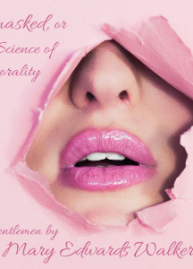 Unmasked, or the Science of Immorality. To Gentlemen