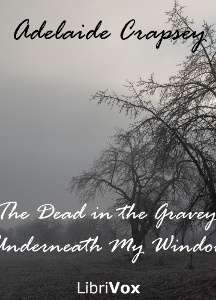 To The Dead in the Graveyard Underneath My Window