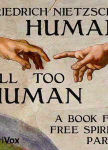 Human, All Too Human: A Book For Free Spirits, Part I