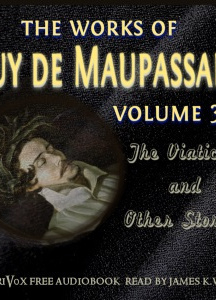 Works of Guy de Maupassant, Volume 3: The Viaticum and Other Stories