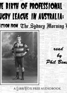 Birth of Professional Rugby League in Australia: A selection from the Sydney Morning Herald (1907-08)