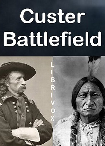 Custer Battlefield: A History And Guide To The Battle Of The Little Bighorn