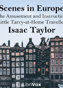 Scenes in Europe, for the Amusement and Instruction of Little Tarry-at-Home Travellers