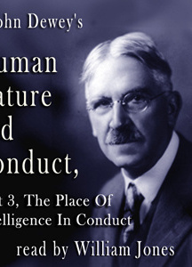 Human Nature and Conduct - Part 3, The Place of Intelligence In Conduct