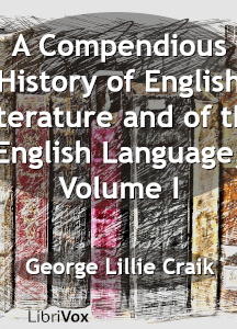 Compendious History of English Literature and of the English Language, Volume I