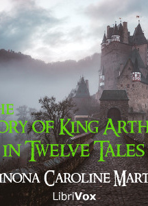 Story of King Arthur, in Twelve Tales
