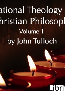 Rational Theology and Christian Philosophy volume 1
