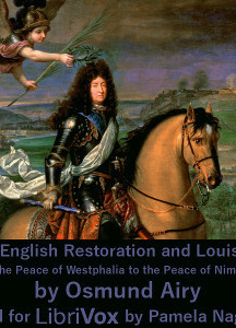 English Restoration and Louis XIV: From the Peace of Westphalia to the Peace of Nimwegen