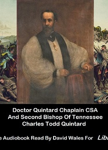 Doctor Quintard, Chaplain C.S.A. And Second Bishop Of Tennessee Being His Story Of The War (1861-1865)