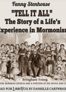 ''Tell It All'': The Story of a Life's Experience in Mormonism