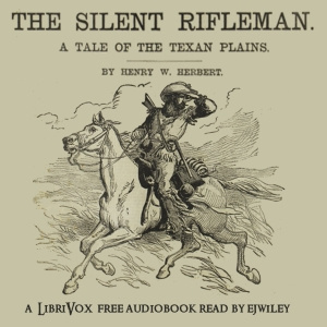 Silent Rifleman: A Tale of the Texan Prairies