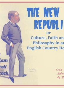 New Republic; or Culture, Faith and Philosophy in an English Country House