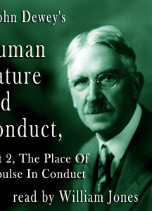 Human Nature and Conduct - Part 2, The Place of Impulse In Conduct